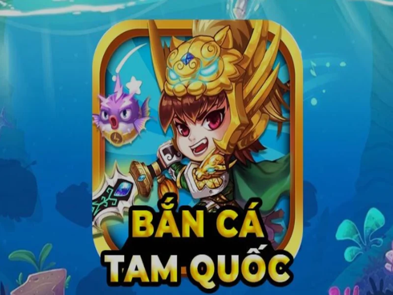 Tam Quốc Bắn Cá 365Bet - Nơi Săn Cá Chính Hiệu